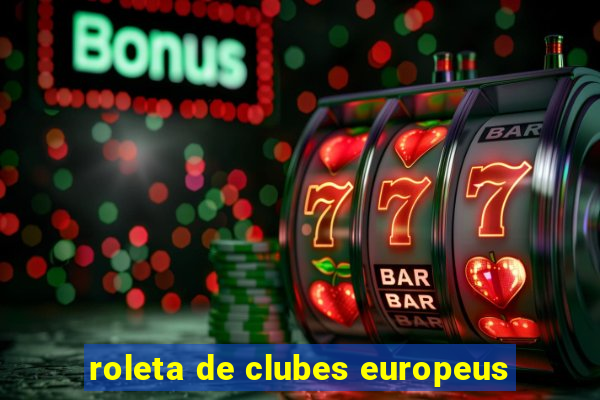 roleta de clubes europeus